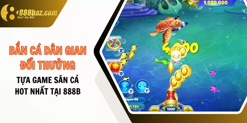 Bắn cá dân gian đổi thưởng