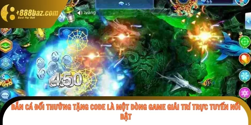 Bắn cá đổi thưởng tặng code là một dòng game giải trí trực tuyến nổi bật