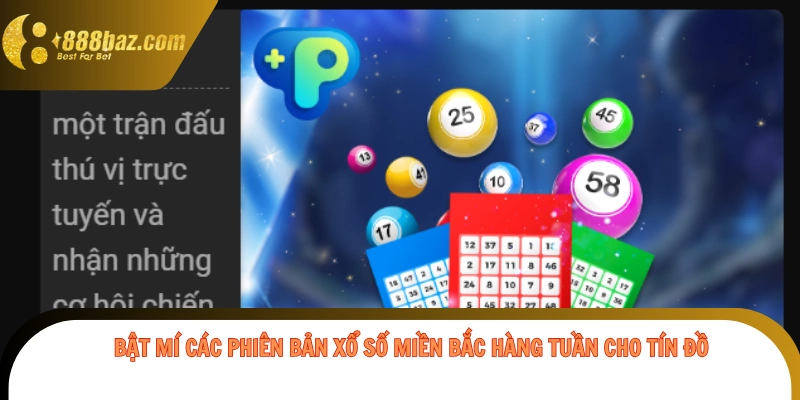 Bật mí các phiên bản xổ số miền bắc hàng tuần cho tín đồ