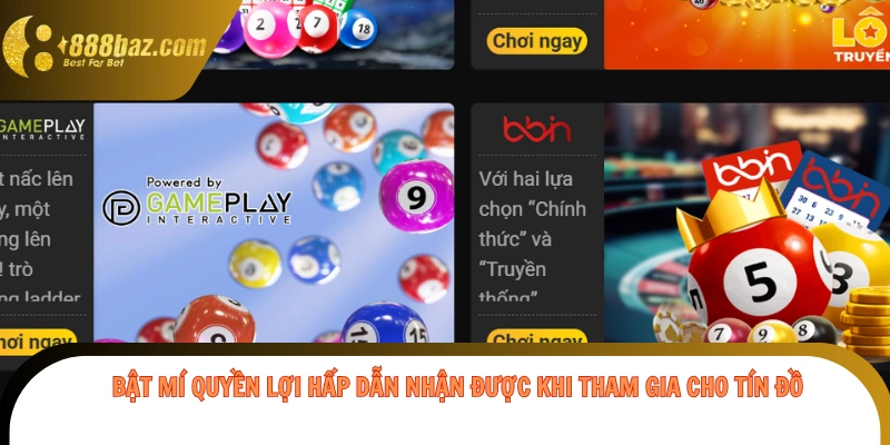 Bật mí quyền lợi hấp dẫn nhận được khi tham gia cho tín đồ