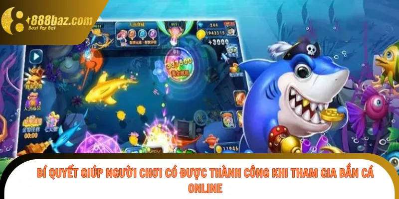 Bí quyết giúp người chơi có được thành công khi tham gia bắn cá online