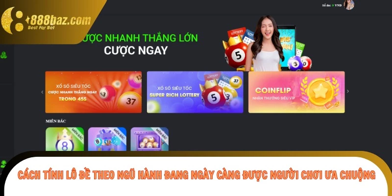 Cách tính lô đề theo ngũ hành đang ngày càng được người chơi ưa chuộng
