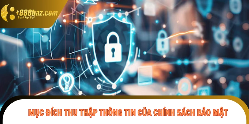 Mục đích của 888B trong việc thu thập thông tin