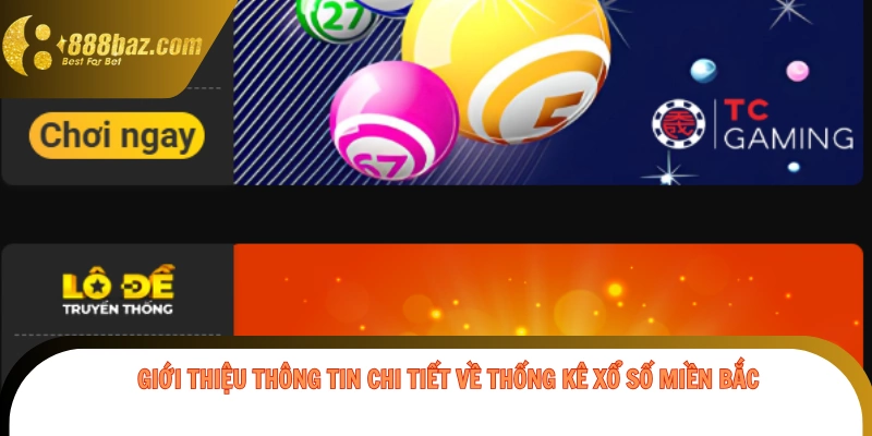 Giới thiệu thông tin chi tiết về thống kê xổ số miền bắc
