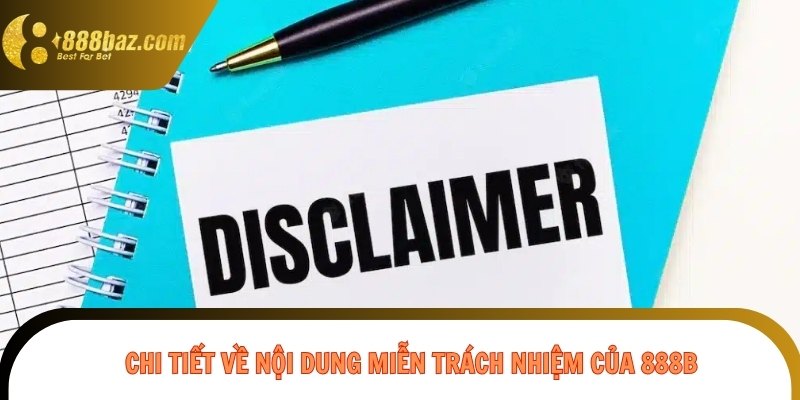 Chi tiết về nội dung miễn trách nhiệm của 888B