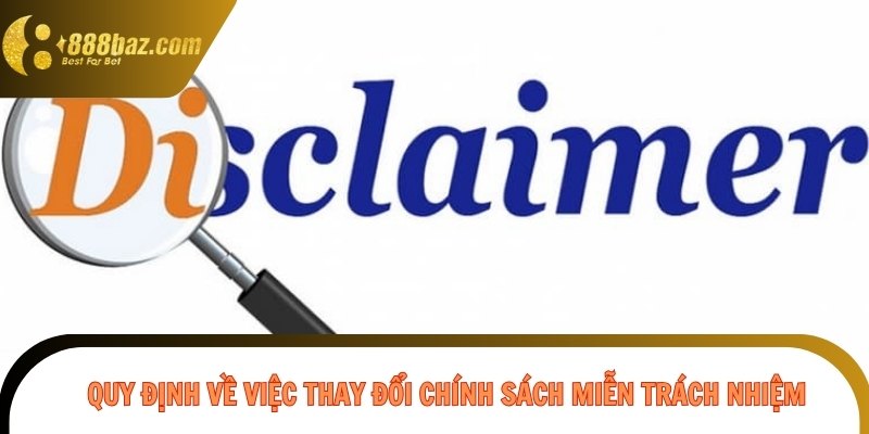 Những quy định về việc thay đổi chính sách miễn trách nhiệm