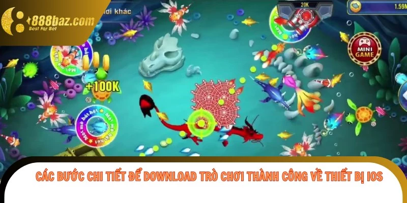Các bước chi tiết để download trò chơi thành công về thiết bị iOS