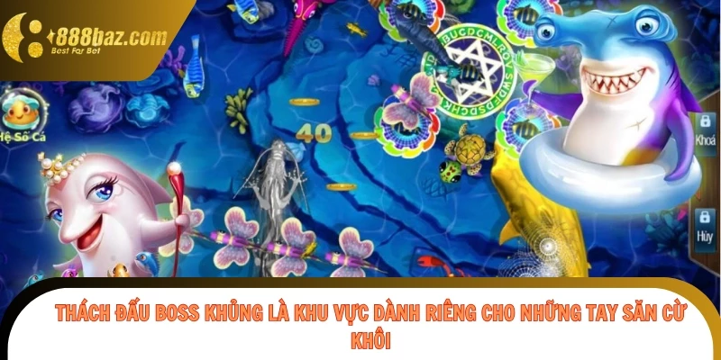 Thách đấu boss khủng là khu vực dành riêng cho những tay săn cừ khôi