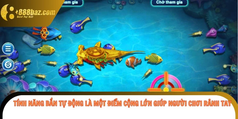 Tính năng bắn tự động là một điểm cộng lớn giúp người chơi rảnh tay