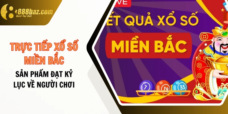 Trực tiếp xổ số miền Bắc