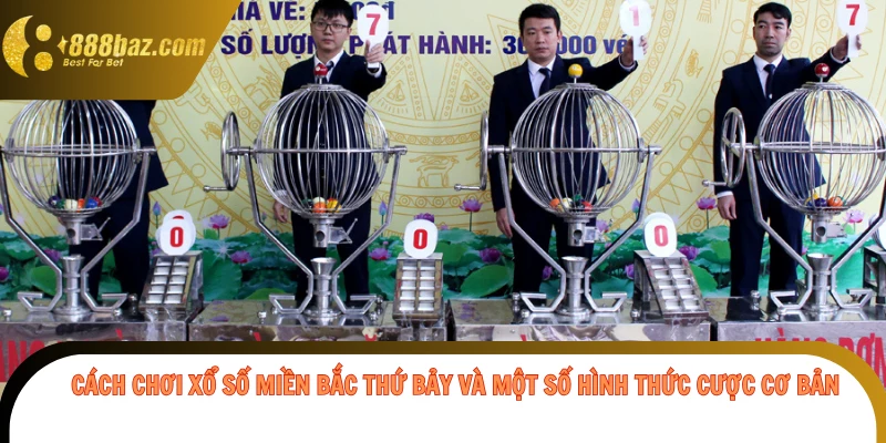 Cách chơi xổ số miền Bắc thứ bảy và một số hình thức cược cơ bản