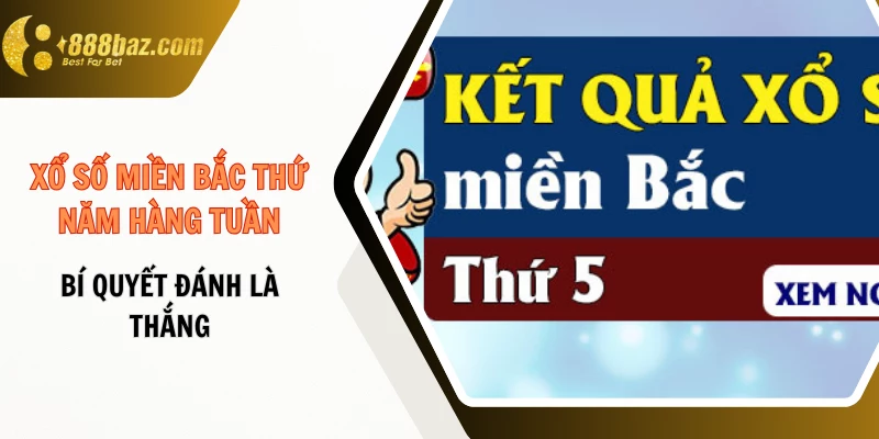 Xổ số miền Bắc thứ năm hàng tuần