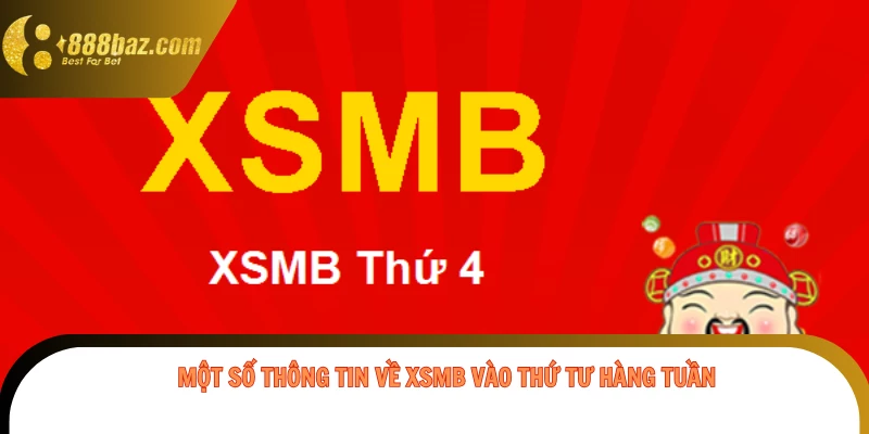 Một số thông tin về XSMB vào thứ tư hàng tuần