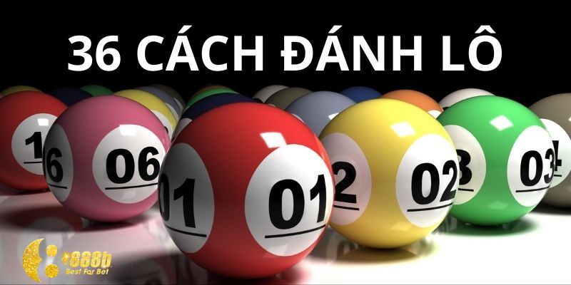 36 cách đánh lô